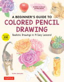 Image for "A Beginner&#039;s Guide to Colored Pencil Drawing"